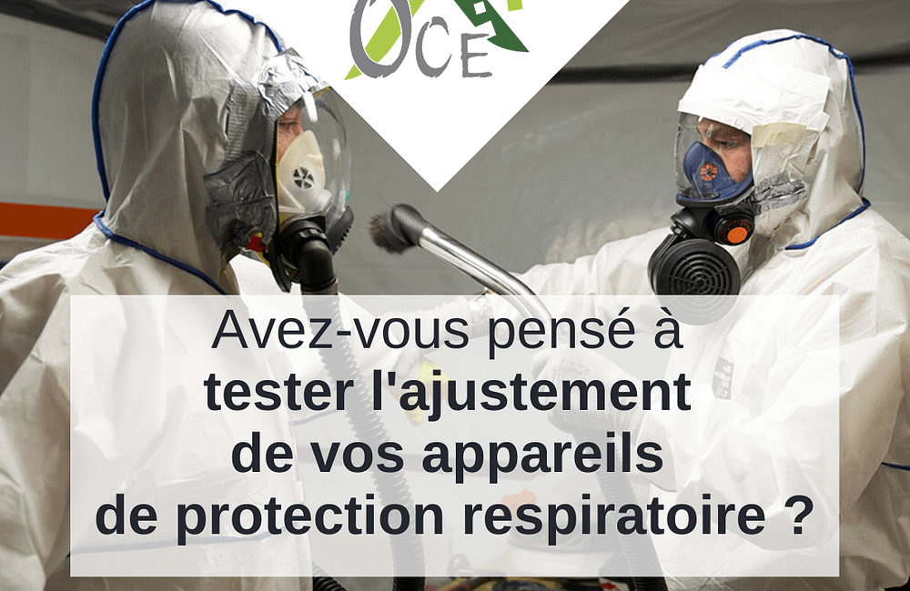 Avez-vous pensé à tester l’ajustement de vos appareils de protection respiratoire ?